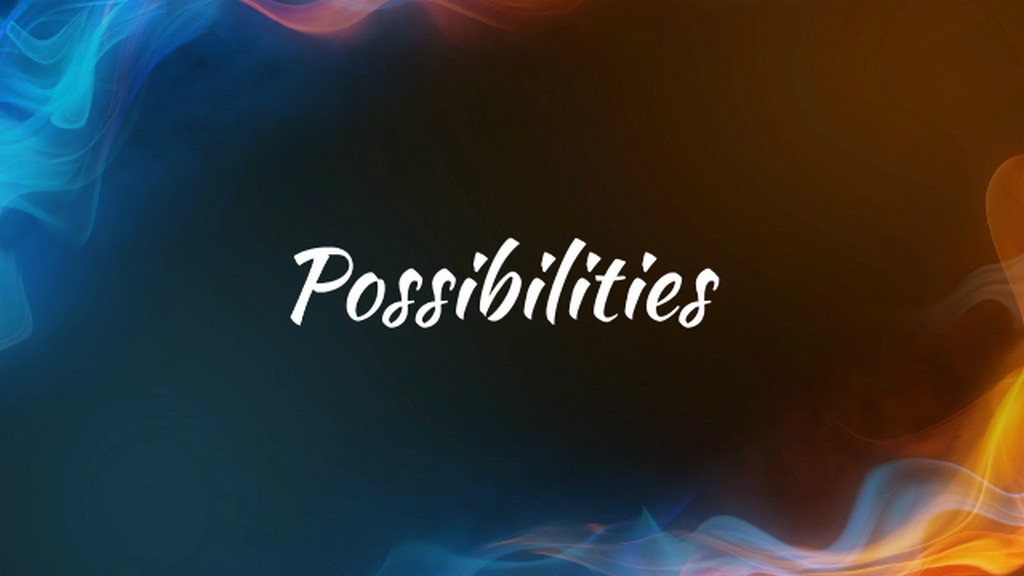 Possibilities
