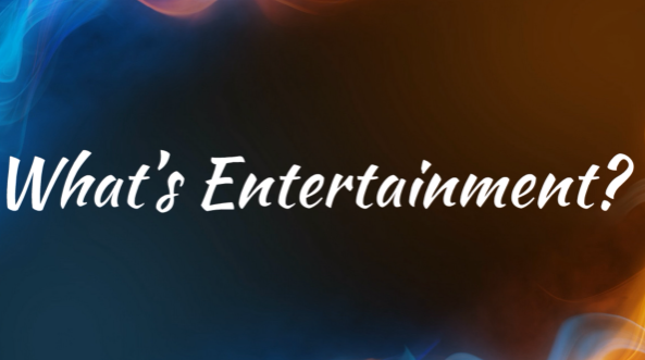 What’s Entertainment