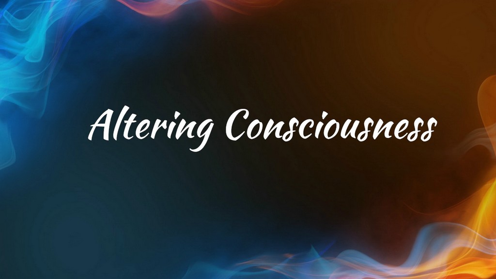 Altering Consciousness