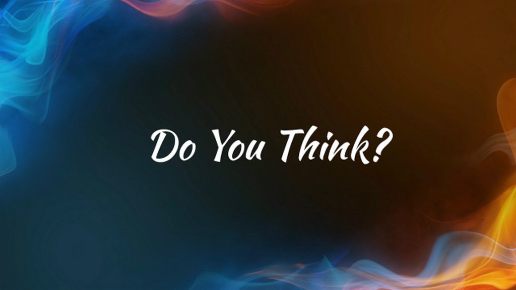 Do You Think?