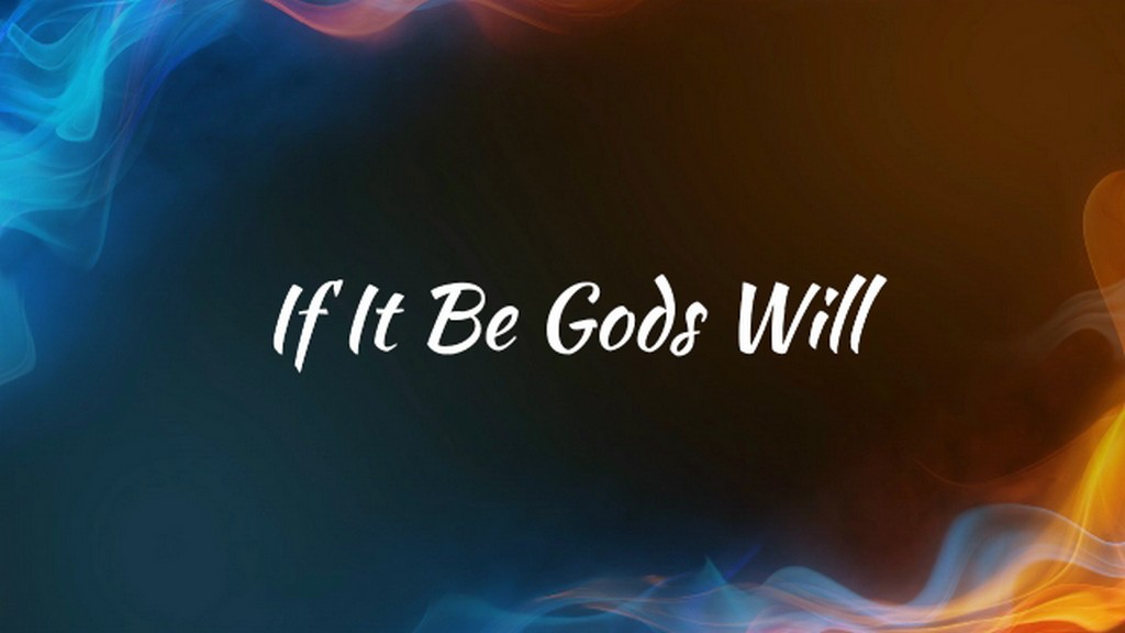 If It Be God’s Will