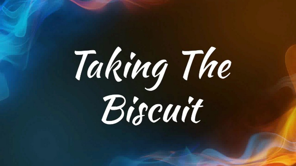 Taking The Biscuit