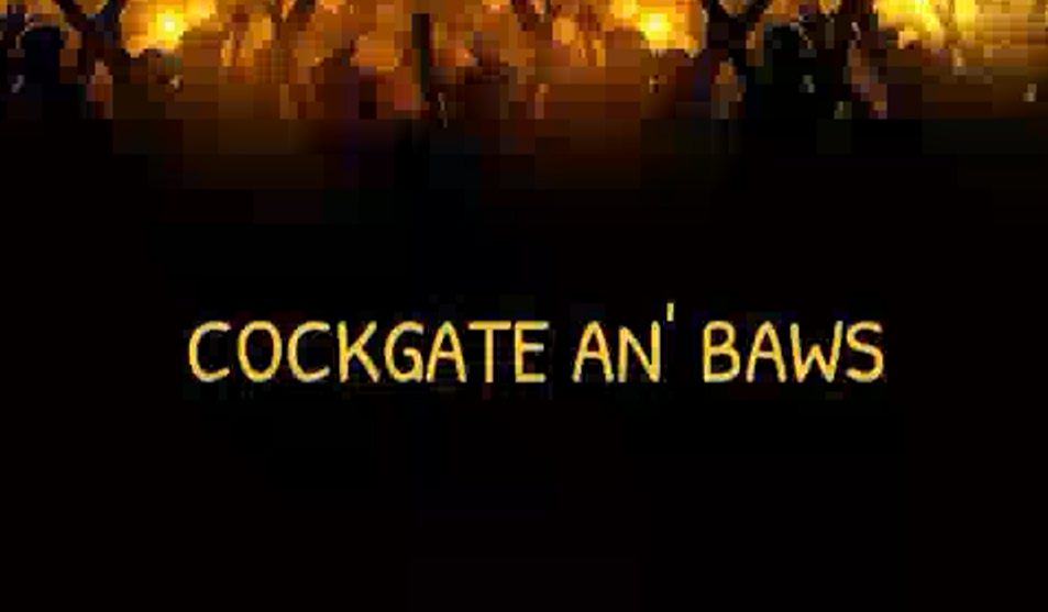 Cockgate an’ Baws