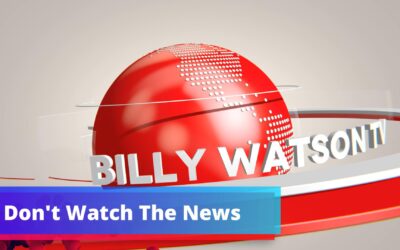 Don’t Watch The News