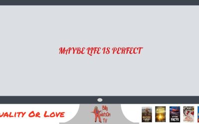 Maybe Life Is Perfect